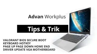 Tips Advan Workplus bisa valorant, BIOS, update driver, keyboard pageup home end hotkey