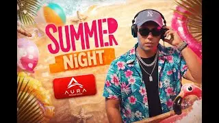 SET LIVE - AURA SUMMER  NIGTH - DJ JOHAN ALEXIS