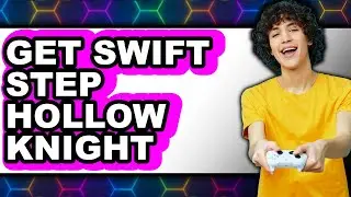 How to Get Swift Step Hollow Knight - Step by Step