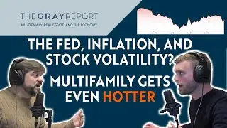 The Fed, Stock Market Volatility, and Multifamily Opportunities: Multifamily & the Economy 1/27/2022