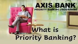 What is Priority Banking? | Axis Bank Priority Banking Programme | Priority Banking Programme 2020 |