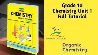 Ethiopian Grade 10 Chemistry Unit 1 Organic Chemistry Full Tutorial Old curriculum