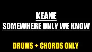 Keane - Somewhere Only We Know (Chords with Lyrics & Drums)