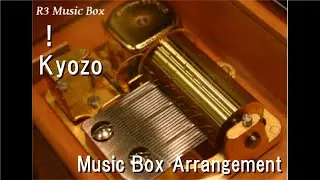 !/Kyozou [Music Box]