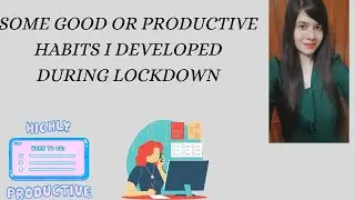 Some good/productive habits I developed during the lockdown| ArdourAcadame | Priyasha Sarmah