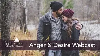 Anger & Desire Webcast - Saturday 11:15 a.m.