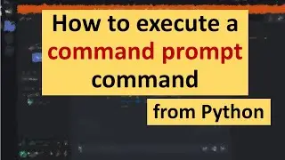 How to execute a Command Prompt command from Python