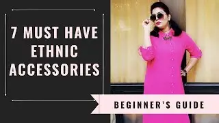 7 MUST HAVE ETHNIC ACCESSORIES - BEGINNERS GUIDE / STYLE A SILHOUETTE