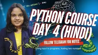 The complete Python course day 4 (hindi) | Giving input to programs , Adding two numbers