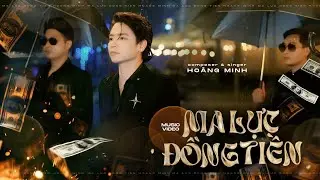 MA LỰC ĐỒNG TIỀN | HO&Agrave;NG MINH | OFFICIAL MUSIC VIDEO | Đồng tiền l&agrave; d&acirc;y thước đo mua b&aacute;n t&igrave;nh y&ecirc;u...