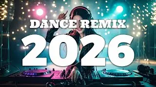 Music Mix 2026 - Party Club Dance 2026 - Best Remixes Of Popular Songs 2026 - Dj Music Party#56