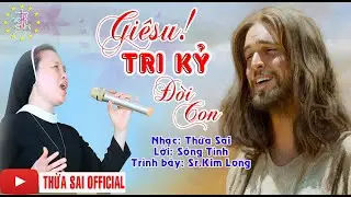 Giêsu! Tri Kỷ Đời Con || Sáng tác: Thừa Sai - Sóng Tình || Trình bày: Sr.Kim Long MTG Vinh.
