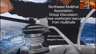 Jan 2022 NWMA Meeting | Crew overboard rescue for multihulls with Captain Margaret Pommert
