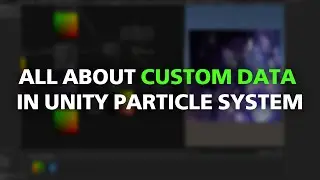 Все про CUSTOM DATA в Particle System на Unity