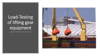 How do you carry out Load Testing of lifting gear on ships??
