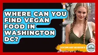 Where Can You Find Vegan Food In Washington DC? - Everything About Washington DC