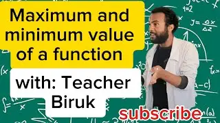Teacher Biruk  is live! Maximum and minimum value of function