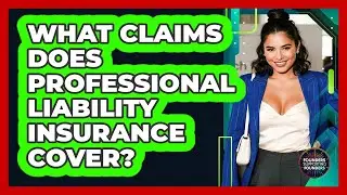 What Claims Does Professional Liability Insurance Cover?