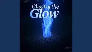 Ghost of the Glow