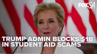 Trump administration ramps up fraud crackdown, blocking $1B in federal student aid scams