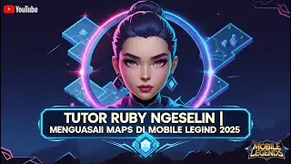 TUTOR RUBY NGESELIN | MENGUASAI MAPS DI MOBILE LEGENDS 2025