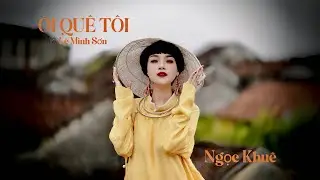 Ngọc Khu&ecirc; - &Ocirc;i qu&ecirc; t&ocirc;i