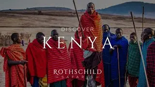 Discover Kenya | Rothschild Safaris