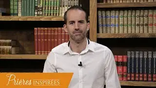 &Ecirc;tre fortifi&eacute; au sein de la maladie ou de la fatigue - Pri&egrave;res inspir&eacute;es - J&eacute;r&eacute;my Sourdril