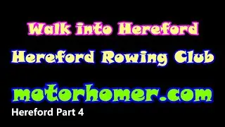 HEREFORD Rowing Club Last Day.. Hereford Views.. Campers