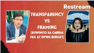 TRANSPARENCY VS FRAMING: CABRAL FILES & DPWH BUDGET