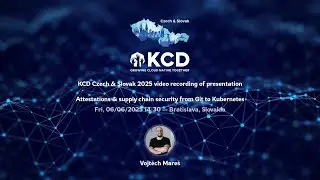 Attestations & supply chain security from Git to Kubernetes [Vojtěch Mareš]