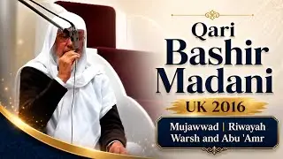 Qari Bashir Madani UK 2016 Mujawwad || Riwayah Warsh and Abu 'Amr