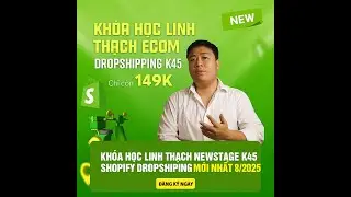 Kho&aacute; Học Linh Thạch Dropshipping New Stage K45 08.2025 - buổi 1