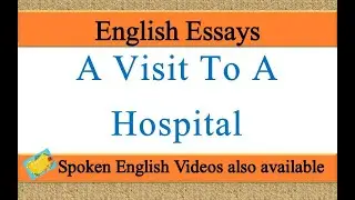 write an essay on a visit to a hospital in english | essay writing on visit to a hospital in english