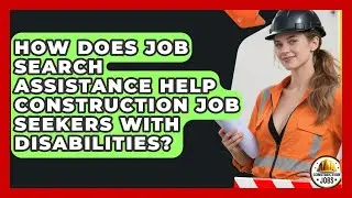 How Does Job Search Assistance Help Construction Job Seekers With Disabilities? - Construction Jobs