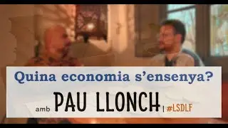 Quina economia s'ensenya? amb Pau Llonch