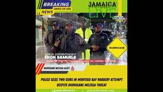 Police Seize Two Guns in Montego Bay Robbery Attempt Despite Hurricane Melissa Threat