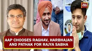 AAP Nominates Raghav Chadha, Harbhajan Singh And Sandeep Pathak For Rajya Sabha