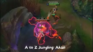A to Z Jungling: Akali