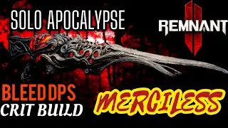REMNANT 2 THE BEST MERCILESS BLEED DPS CRIT BUILD SOLO APOCALYPSE BOSSES! TOP DPS !
