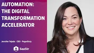 Automation: The Digital Transformation Accelerator with PagerDuty CEO, Jennifer Tejada