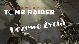 Shadow Of The Tomb Raider [PC] odc.30 Grobowiec Drzewo Życia
