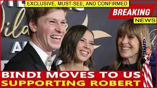 Bindi moves to US supporting Robert