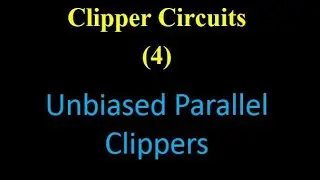 Clipper Circuits 4: Unbiased Parallel Clippers