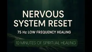 Quick 10 Minute 75 Hz - Nervous System Reset &bull; Low Frequency Sound Therapy, Deep Grounding & Healing