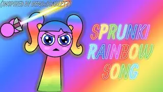 Sprunki Rainbow Song Animated Music Video (inspired by BENJIxScarlett)