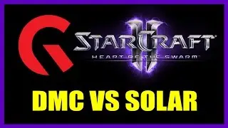 DmC vs Solar: Gfinity StarCraft 2 Heart of the Swarm Cup Game 2