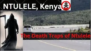 The DEATH Traps of Ntulele Town in Narok Kenya | Village to Town TV