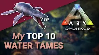 The BEST Water-Tames in ARK (in my opinion)| ARK Survival Evolved