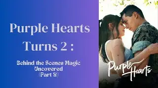 Purple Hearts Turns 2 : Behind the Scenes Magic Uncovered! (Part 2)
